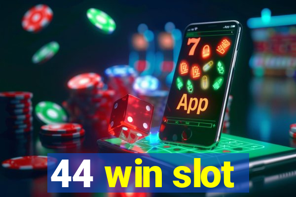 44 win slot